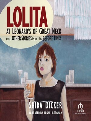 cover image of Lolita at Leonard's of Great Neck and Other Stories from the Before Times